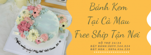 Tiệm Bánh Sinh Nhật Tại Cà Mau - Giao Tận Nơi