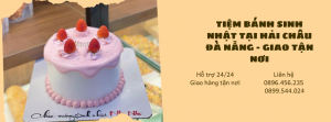Tiệm Bánh Sinh Nhật Tại Hải Châu Đà Nẵng - Giao Tận Nơi